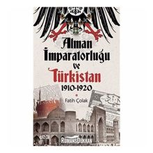 Alman İmparatorluğu Ve Türkistan - Fatih Çolak