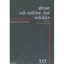 ALMAN RUH TARIHINE DAIR TETKIKLER - WILHELM DILTHEY
