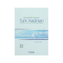 Almanya’da Yaşayan Türk Kadınları Durumları, Sorunları, Din ve Diyanet Algıları - Zekiye Demir