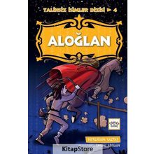 Aloğlan - Talihsiz İsimler Dizisi 4 - Neslihan Saltaş
