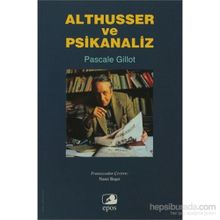 ALTHUSSER VE PSIKANALIZ - PASCALE GILLOT