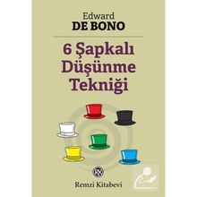 Altı Şapkalı Düşünme Tekniği - Edward De Bono