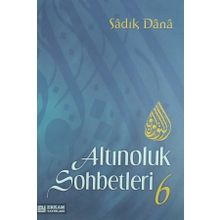 ALTINOLUK SOHBETLERI 6 - SADIK DANA