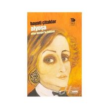 ALYOŞA ALIYE BERGER'IN ÖYKÜSÜ - HAYATI ÇİTAKLAR