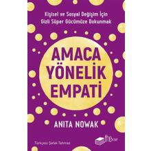 Amaca Yönelik Empati Kişisel ve Sosyal Değişim İçin Gizli Süper Gücümüze Dokunmak The Kitap