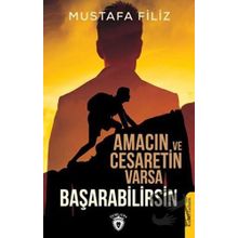 Amacın Ve Cesaretin Varsa Başarabilirsin - Mustafa Filiz