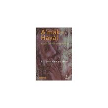 A'MAK-I HAYAL HAYALIN DERINLIKLERINDE YOLCULUK - ŞEHBENDERZÂDE FILIBELI AHMED HILMI
