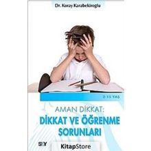 AMAN DIKKAT: DIKKAT VE ÖĞRENME SORUNLARI - KORAY KARABEKİROĞLU