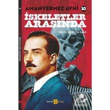 Amanvermez Avni 10 / İskeletler Arasında - Ebu's Süreyya Sami