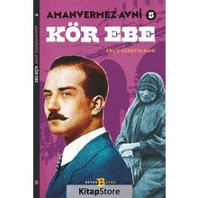 Amanvermez Avni 5 - Kör Ebe - Ebu's Süreyya Sami