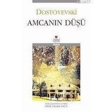 Amcanın Düşü - Fyodor Mihayloviç Dostoyevski