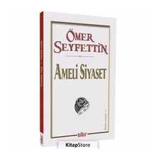 Ameli Siyaset - Ömer Seyfettin