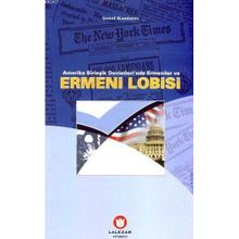Amerika Birleşik Devletleri'nde Ermeniler ve Ermeni Lobisi - Şenol Kantarcı