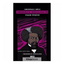 Amerikalı Köle Frederick Douglass'ın Yaşam Öyküsü - Frederick Douglass