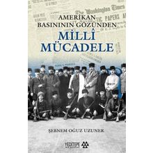Amerikan Basınının Gözünden Milli Mücadele - Şebnem Oğuz Uzuner