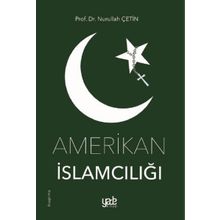 Amerikan İslamcılığı - Nurullah Çetin