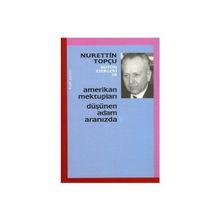 AMERIKAN MEKTUPLARI - DÜŞÜNEN ADAM ARAMIZDA - NURETTIN TOPÇU