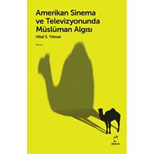Amerikan Sinema ve Televizyonunda Müslüman Algısı Hilal S. Yılmaz