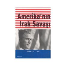 AMERİKA'NIN IRAK SAVAŞI - HAKAN TUNÇ