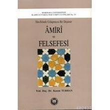 AMIRI VE FELSEFESI DIN-FELSEFE UZLAŞTIRICISI BIR DÜŞÜNÜR - KASIM TURHAN