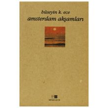 AMSTERDAM AKŞAMLARI - HÜSEYİN K. ECE