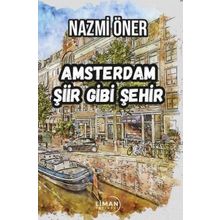 Amsterdam Şiir Gibi Şehir - Nazmi Öner