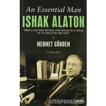 AN ESSENTIAL MAN: ISHAK ALATON - MEHMET GÜNDEM