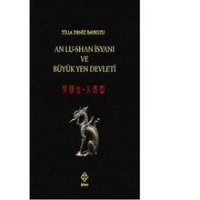 An Lu-Shanİsyanı ve Büyük Yen Devleti - Tilla Deniz Baykuzu