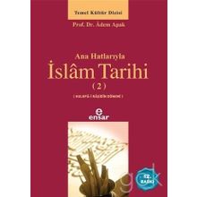 Ana Hatlarıyla İslam Tarihi - 2. Cilt - Adem Apak