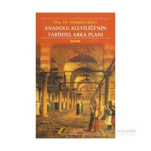 ANADOLU ALEVİLİĞİNİN TARIHSEL ARKA PLANI - MUSTAFA EKINCI