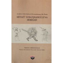 Anadolu Arkeolojisiyle Harmanlanmış Bir Ömür - Mehmet Karaosmanoğlu'na Armağan Bilgin Kültür Sanat Kolektif