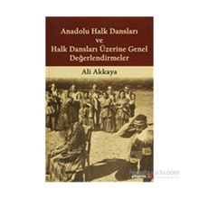 Anadolu Halk Dansları ve Halk Dansları Üzerine Genel Değerlendirmeler - Ali Akkaya