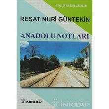 Anadolu Notları Gençler İçin - Reşat Nuri Güntekin
