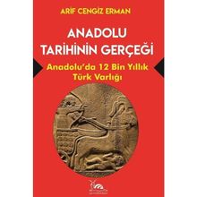 Anadolu Tarihinin Gerçeği - Arif Cengiz Erman