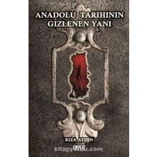 Anadolu Tarihinin Gizlenen Yanı - Rıza Aydın