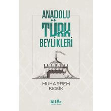 Anadolu Türk Beylikleri - Muharrem Kesik