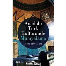 Anadolu Türk Kültüründe Mumyalama - Zehra Gençel Efe