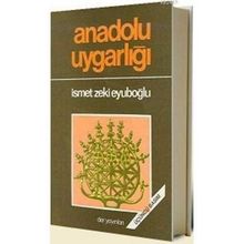 ANADOLU UYGARLIĞI - İSMET ZEKI EYÜBOĞLU