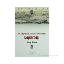 ANADOLU YAKASININ SIFIR NOKTASI BAĞLARBAŞI - ALTAY ÖKTEM