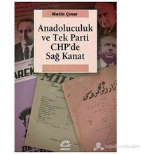 ANADOLUCULUK VE TEK PARTI CHP'DE SAĞ KANAT - METIN ÇINAR