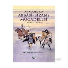 Anadolu’da Abbasi - Bizans Mücadelesi 132-193-750-809 - Saim Yılmaz