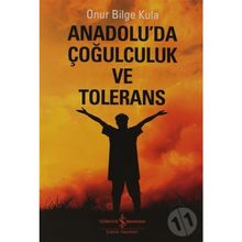 Anadolu'da Çoğulculuk ve Tölerans - Onur Bilge Kula