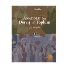 ANADOLU´DA DERVİŞ VE TOPLUM 13-15.YÜZYILLAR - RESUL AY