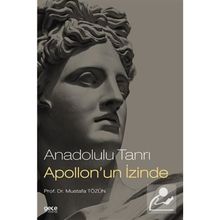 Anadolulu Tanrı Apollon'un İzinde - Mustafa Tözün