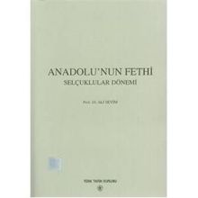 Anadolu’nun Fethi Selçuklular Dönemi - Ali Sevim