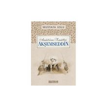 Anadolu’nun Kandilleri Akşemseddin Mustafa Uslu