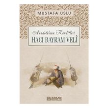 Anadolu’nun Kandilleri Hacı Bayram Velî Mustafa Uslu