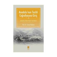 Anadolu’nun Tarihi Coğrafyasına Giriş -1 - Tuncer Baykara