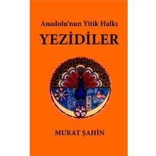 Anadolu’nun Yitik Halkı Yezidiler - ogrt h murat sahin
