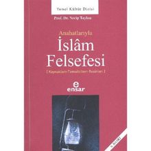 ANAHATLARIYLA İSLAM FELSEFESI - NECIP TAYLAN